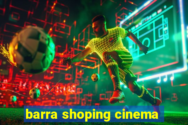 barra shoping cinema